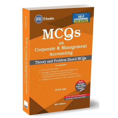 Taxmann's MCQs on Corporate & Management Accounting (CMA) Theory & Problem Based MCQs for CS Executive December 2023 Exam [Old Syllabus] by N. S. Zad